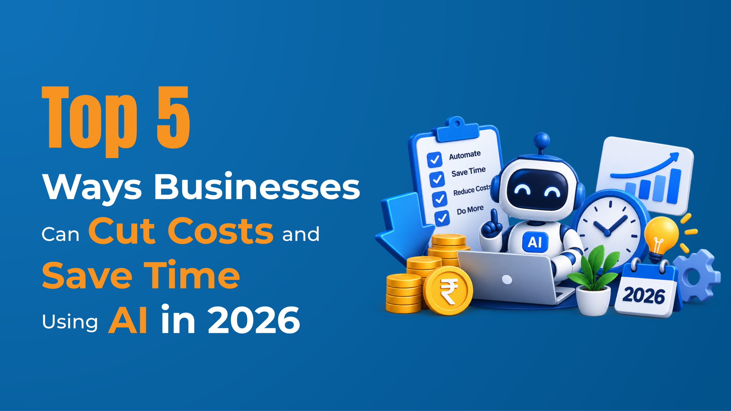 You are currently viewing Top 5 Ways Businesses Can Cut Costs and Save Time Using AI in 2026